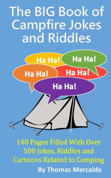 The BIG Book of Campfire Jokes and Riddles: 140 Pages Filled With Over 500 Jokes and Riddles Related to Camping