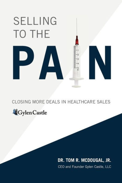 Selling to the Pain: Closing More Deals in Healthcare Sales