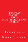 Lets Play Maths. Kids Multiplication Tables 1-20.