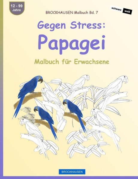 BROCKHAUSEN Malbuch Bd. 7 - Gegen Stress Papagei: Malbuch für Erwachsene