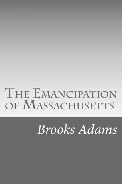 The Emancipation of Massachusetts: The dream and the reality