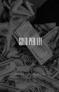 Title: Solo per lei, Author: Manuele Migoni