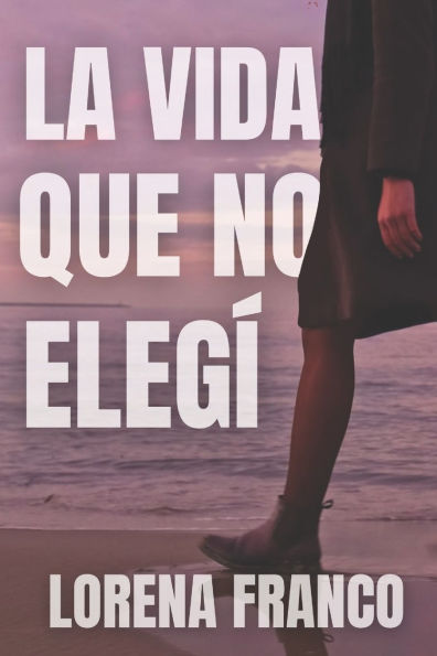 La vida que no elegi