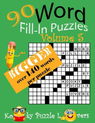 Title: Word Fill-In, 90 Puzzles: Volume 5, Bigger with over 140 words per puzzle, Author: Kooky Puzzle Lovers