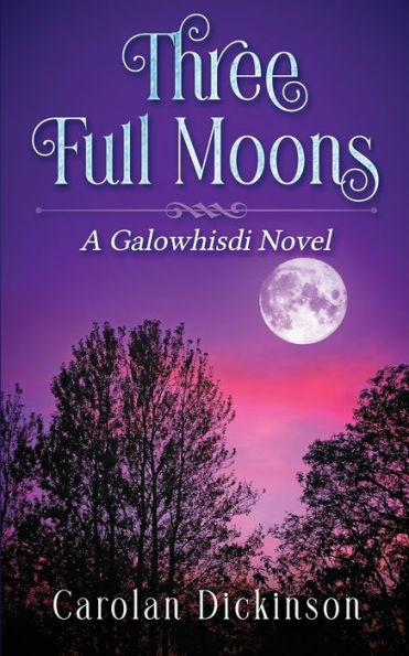 Three Full Moons: A Galowhisdi Novel