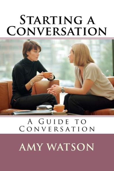 Starting a Conversation: A Guide to Conversation
