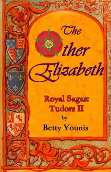 The Other Elizabeth: Royal Sagas: Tudors II