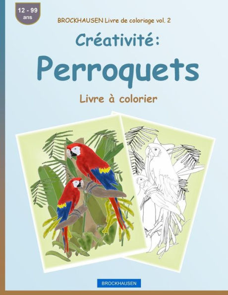 BROCKHAUSEN Livre de coloriage vol. 2 - Créativité: Perroquets: Livre à colorier