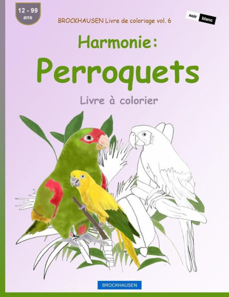 BROCKHAUSEN Livre de coloriage vol. 6 - Harmonie: Perroquets: Livre à colorier