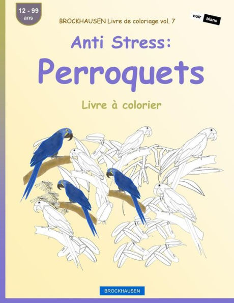 BROCKHAUSEN Livre de coloriage vol. 7 - Anti Stress: Perroquets: Livre ï¿½ colorier