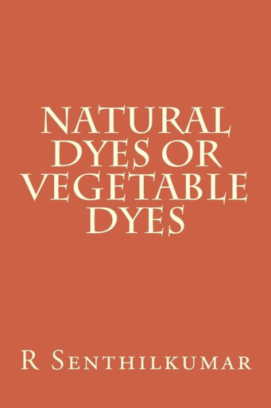 Natural Dyes or Vegetable Dyes