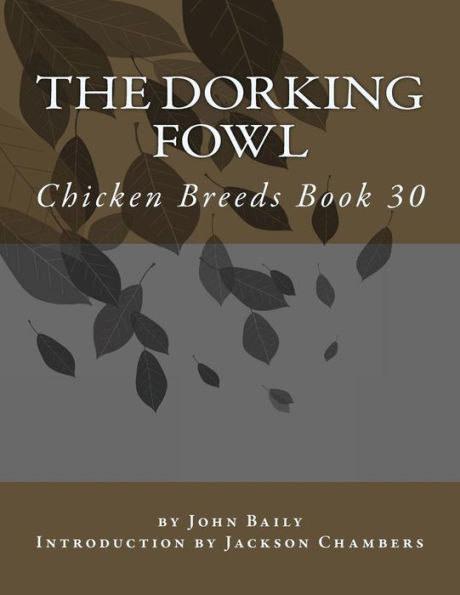 The Dorking Fowl: Chicken Breeds Book 30