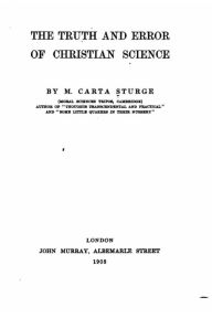 Title: The Truth and Error of Christian Science, Author: M. Carta Sturge