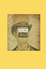 Title: An Ideal Husband, Author: Oscar Wilde