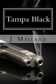 Title: Tampa Black: Part I, Author: J. Mallard