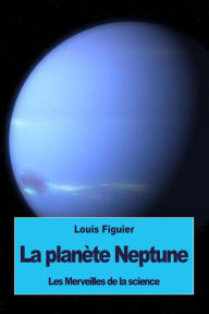 Title: La planï¿½te Neptune, Author: Louis Figuier