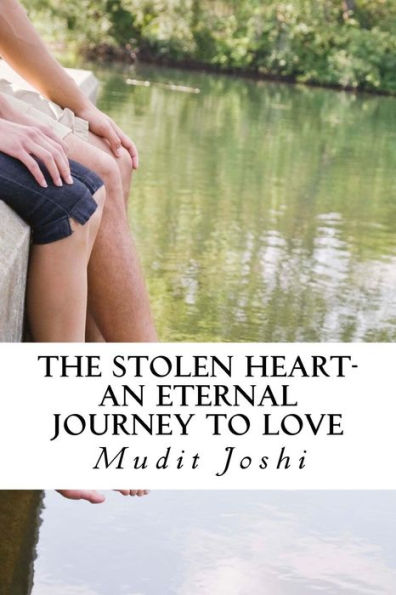 The Stolen Heart: An Eternal Journey To Love