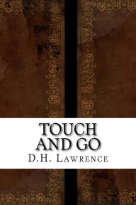 Title: Touch and Go, Author: D. H. Lawrence