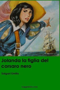 Title: Jolanda la figlia del corsaro nero, Author: Salgari Emilio LeggereGiovane