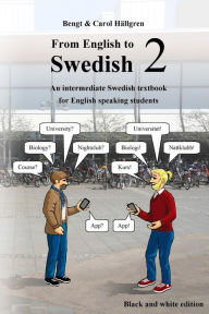 Title: From English to Swedish 2: An intermediate Swedish textbook for English speaking students (black and white edition), Author: Carol HÃÂÂllgren