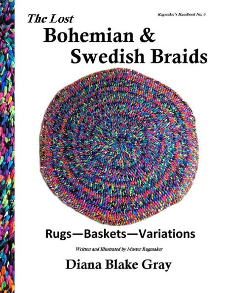 The Lost Bohemian and Swedish Braids: Rugs, Baskets, Variations