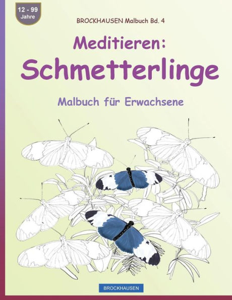 BROCKHAUSEN Malbuch Bd. 4 - Meditieren: Schmetterlinge: Malbuch für Erwachsene