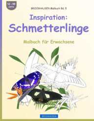 Title: BROCKHAUSEN Malbuch Bd. 5 - Inspiration: Schmetterlinge: Malbuch für Erwachsene, Author: Dortje Golldack