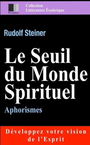 Le Seuil du Monde Spirituel. Aphorismes