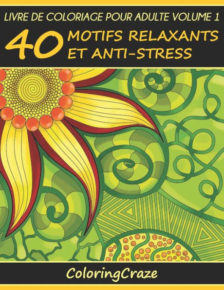 Livre de coloriage pour adulte Volume 1: 40 motifs relaxants et anti-stress, Série de livre de coloriage pour adulte par ColoringCraze