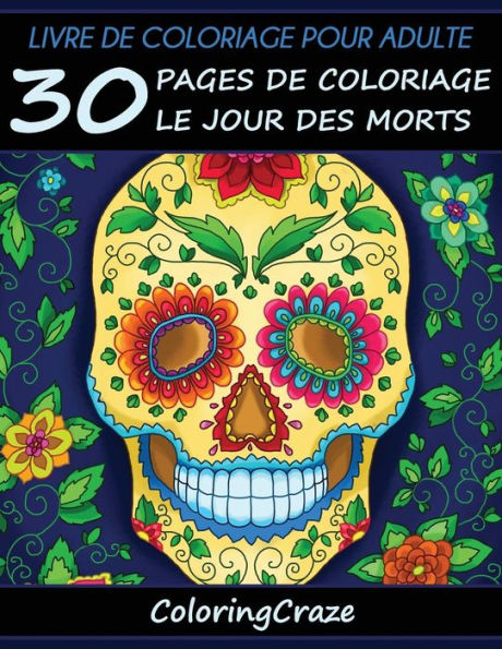 Livre de coloriage pour adulte: 30 pages de coloriage le Jour des morts, Série de livre de coloriage pour adulte par ColoringCraze
