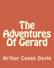 Title: The Adventures Of Gerard, Author: Arthur Conan Doyle