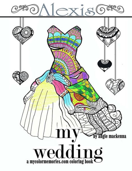 My Wedding: Alexis: Adult Coloring Book, Personalized Gifts, Engagement Gifts, and Wedding Gifts