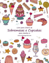 Title: Livro para Colorir de Sobremesas e Cupcakes para Adultos 2, Author: Nick Snels