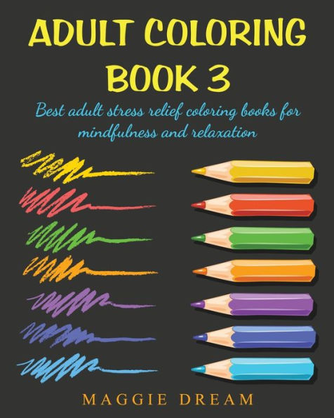 Adult Coloring Book 3: best adult stress relief coloring books for mindfulness and relaxation