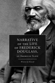 Title: Narrative of the Life of Frederick Douglass, an American Slave, Author: Frederick Douglass