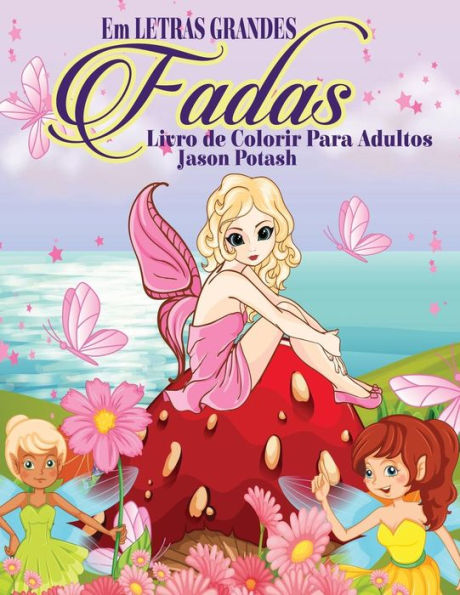 Fadas Livro de Colorir Para Adultos ( Em Letras Grandes )