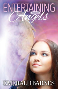 Title: Entertaining Angels, Author: Emerald Barnes