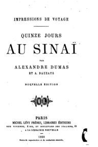 Title: Impressions de voyage, Quinze jours au Sinai, Author: Alexandre Dumas