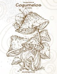 Title: Livro para Colorir de Cogumelos para Adultos 1, Author: Nick Snels