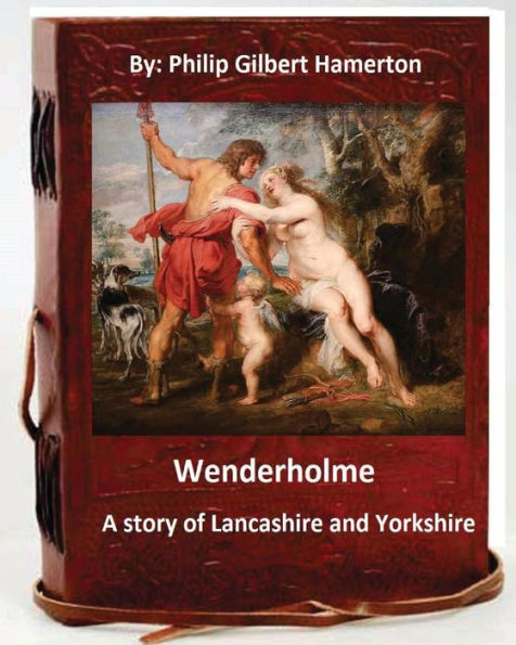 Wenderholme. A story of Lancashire and Yorkshire (World's Classics)