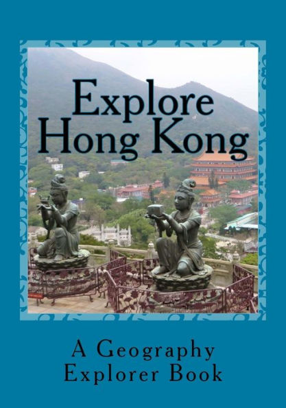 Explore Hong Kong: A Geography Explorer Book