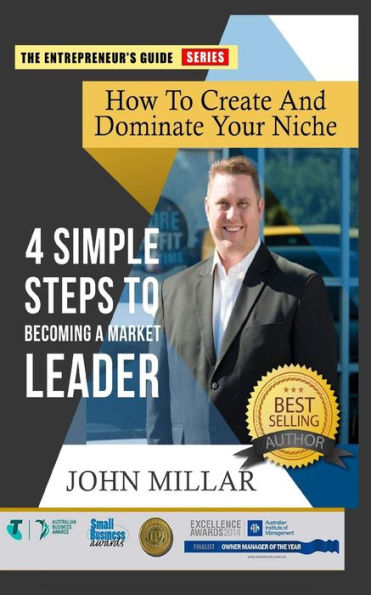 How To Create And Dominate Your Niche: 4 Simple Steps To Becoming A Market Leader