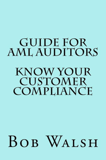 Guide for AML Auditors - Know Your Customer (KYC) Compliance by Bob ...