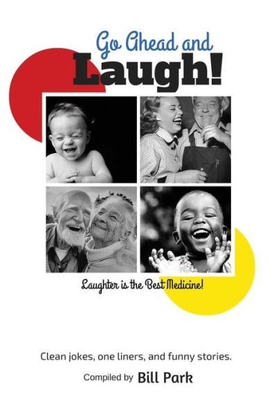 Go Ahead and Laugh!: Laughter is the Best Medicine