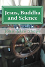 Jesus, Buddha and Science: Poems For the Spiritual Journey