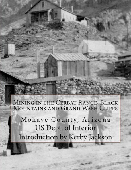 Mining in the Cerbat Range, Black Mountains and Grand Wash Cliffs: Mohave County, Arizona
