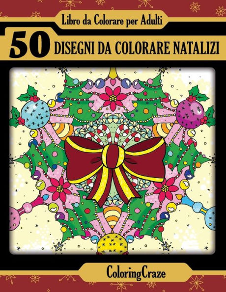 Libro da Colorare per Adulti: 50 Disegni da colorare Natalizi, Serie di Libri da Colorare per Adulti da ColoringCraze