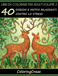 Title: Libri da Colorare per Adulti Volume 2: 40 Disegni e Motivi Rilassanti contro lo Stress, Serie di Libri da Colorare per Adulti da ColoringCraze, Author: Coloringcraze