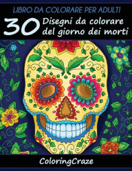 Title: Libro da Colorare per Adulti: 30 Disegni da colorare del giorno dei morti, Serie di Libri da Colorare per Adulti da ColoringCraze, Author: Coloringcraze