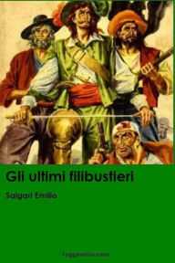 Title: Gli ultimi filibustieri, Author: Salgari Emilio LeggereGiovane